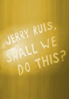 Jerry Ruis, Shall We Do This?