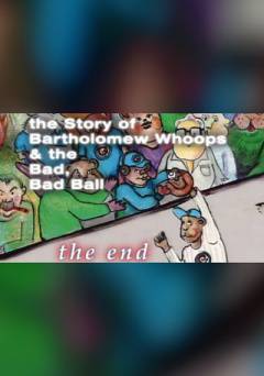Bartholomew Whoops and the Bad, Bad Ball - Movie