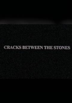 Cracks Between the Stones - Movie