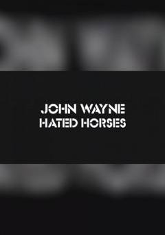 John Wayne Hated Horses