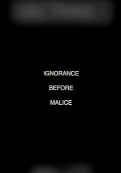 Ignorance Before Malice - Movie