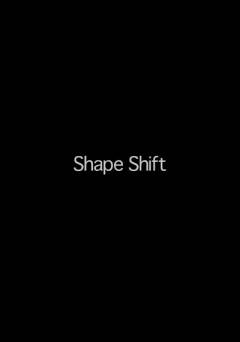 Shape Shift - fandor