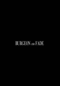 Burgeon and Fade - fandor