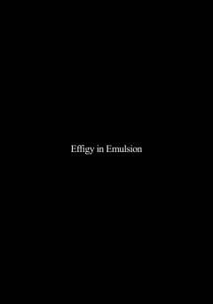 Effigy in Emulsion - fandor
