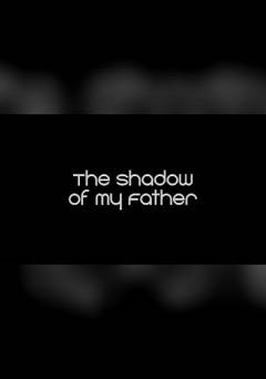 The Shadow of My Father - Movie