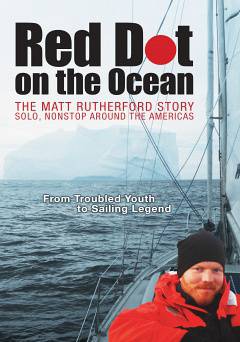 Red Dot on the Ocean: The Matt Rutherford Story - Movie