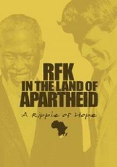 RFK in the Land of Apartheid: A Ripple of Hope - Movie
