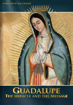 Guadalupe: The Miracle and the Message - amazon prime