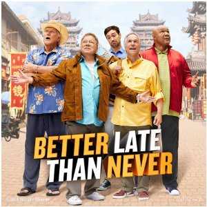 Better Late Than Never - TV Series