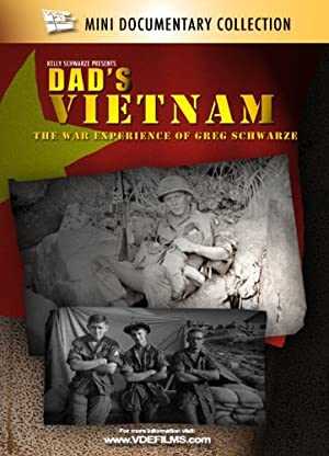 Dads Vietnam, The War Experience of Greg Schwarze - Movie