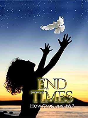 End Times: How Close Are We - amazon prime