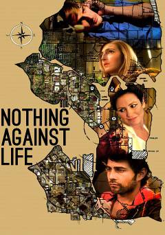 Nothing Against Life - Movie