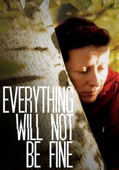 Everything Will Not Be Fine - amazon prime