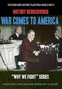 History Rediscovered: War Comes to America - Movie