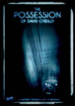 The Possession of David OReilly - Movie