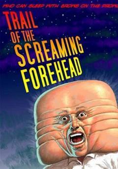 Trail of the Screaming Forehead - shudder