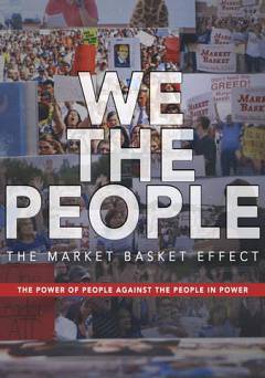 We the People: The Market Basket Effect - Movie