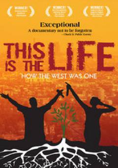 This Is the Life: How the West Was One - Movie