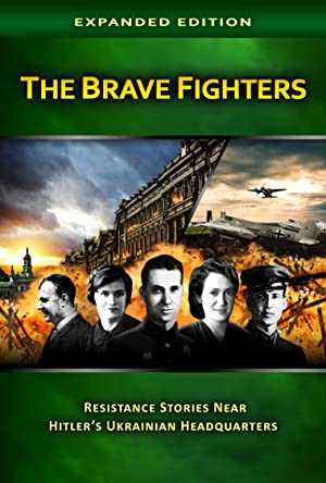 The Brave Fighters: Resistance Stories Near Hitlers Ukrainian Headquarters - Movie