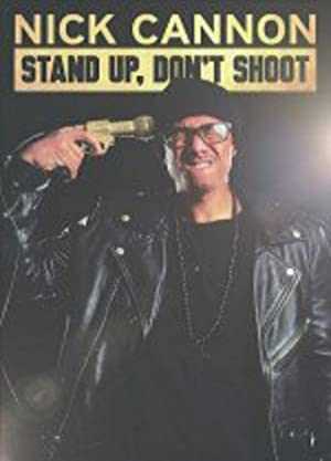 Nick Cannon: Stand Up, Dont Shoot - showtime