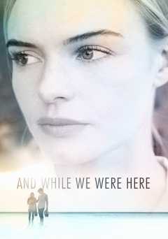 And While We Were Here - Movie