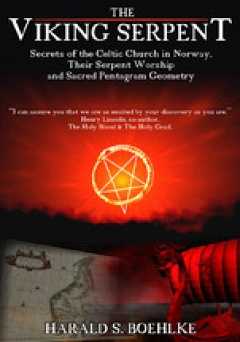The Viking Serpent: Secrets of the Celtic Church of Norway, Their Serpent Worship and Sacred Pentagram Geometry - Movie