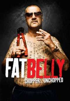 Fatbelly: Chopper...Unchopped - Movie