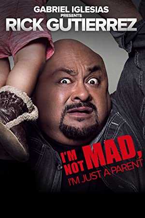 Gabriel Iglesias Presents Rick Gutierrez: Im Not Mad, Im Just a Parent - Movie