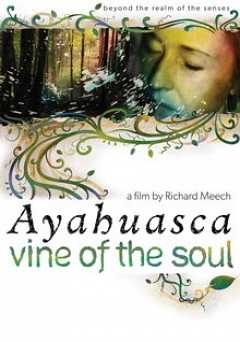 Ayahuasca: Vine of the Soul
