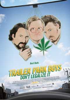 Trailer Park Boys: Dont Legalize It - Movie