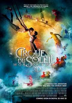 Cirque du Soleil: Worlds Away - Movie