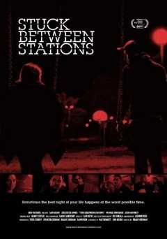 Stuck Between Stations - Movie