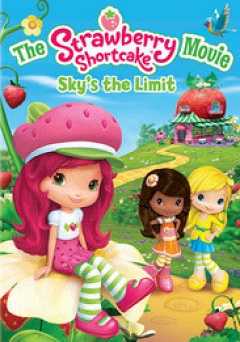 The Strawberry Shortcake Movie: Skys the Limit - Movie
