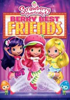 Strawberry Shortcake: Berry Best Friends - Movie