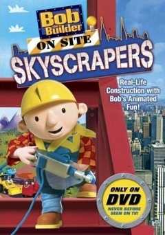 Bob the Builder: On Site: Skyscrapers - Movie