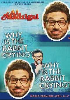 Al Madrigal: Why Is the Rabbit Crying?