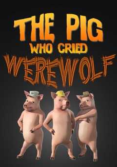The Pig Who Cried Werewolf - vudu