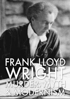 Frank Lloyd Wright: Murder, Myth & Modernism