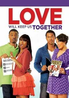Love Will Keep Us Together - Movie