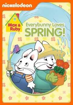 Max and Ruby: Every Bunny Loves Spring
