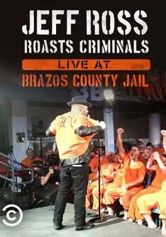 Jeff Ross Roasts Criminals: Live at Brazos County Jail - Movie