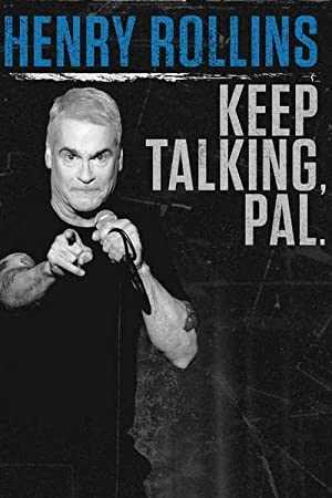Henry Rollins: Keep Talking, Pal. - Movie