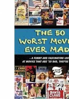 The 50 Worst Movies Ever Made