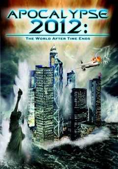 Apocalypse 2012: The World After Time Ends - amazon prime