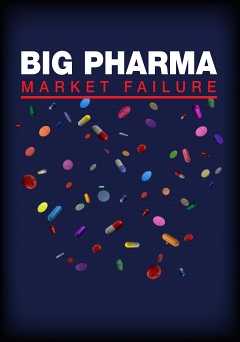 Big Pharma: Market Failure
