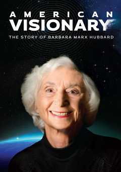 American Visionary: The Story of Barbara Marx Hubbard