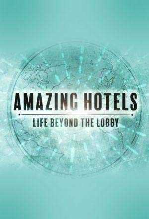 Amazing Hotels: Life Beyond the Lobby - netflix