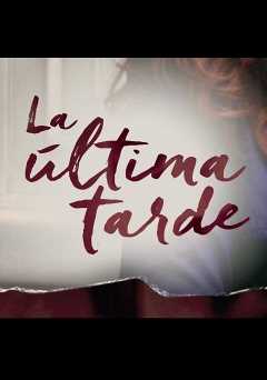 La Ultima Tarde - starz 
