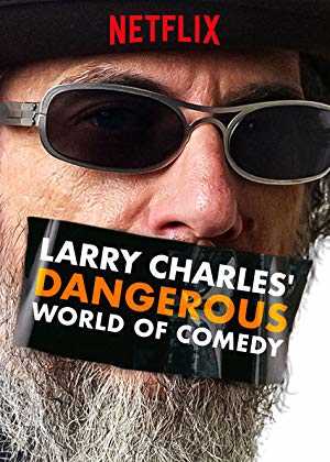 Larry Charles Dangerous World of Comedy - netflix