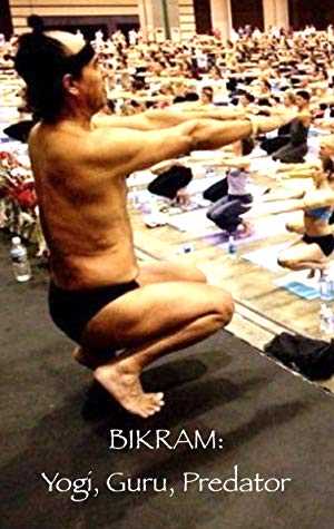 Bikram: Yogi, Guru, Predator